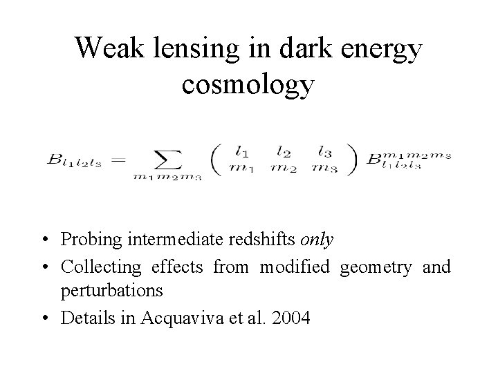 Weak lensing in dark energy cosmology • Probing intermediate redshifts only • Collecting effects