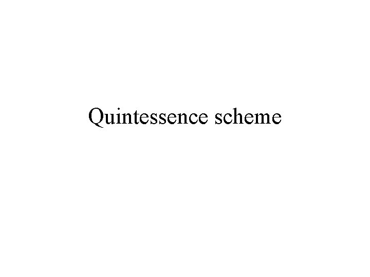 Quintessence scheme 