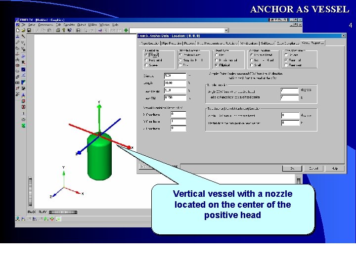ANCHOR AS VESSEL 4 Vertical vessel with a nozzle located on the center of