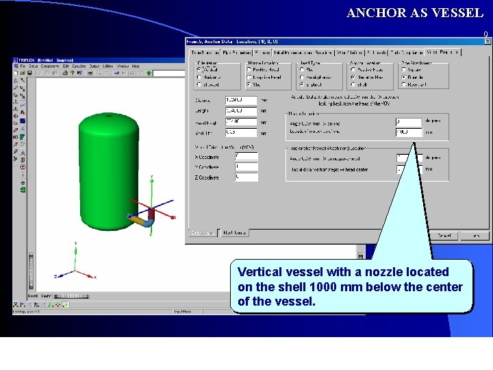 ANCHOR AS VESSEL 9 Vertical vessel with a nozzle located on the shell 1000