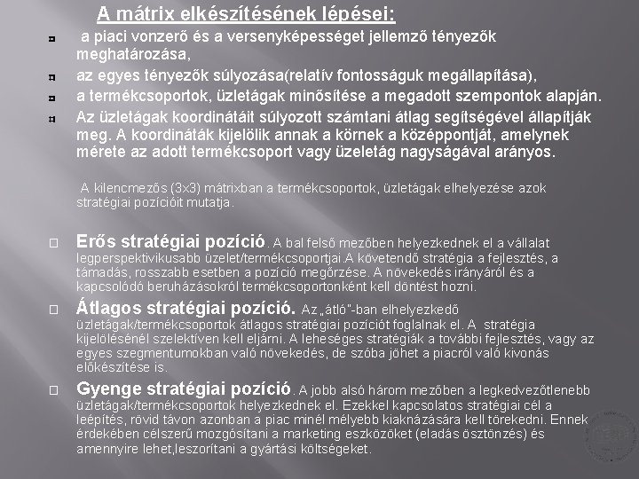 A mátrix elkészítésének lépései: a piaci vonzerő és a versenyképességet jellemző tényezők meghatározása, az A mátrix elkészítésének lépései: a piaci vonzerő és a versenyképességet jellemző tényezők meghatározása, az