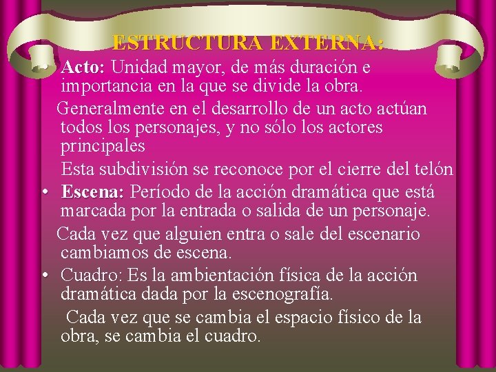 ESTRUCTURA EXTERNA: • Acto: Unidad mayor, de más duración e Acto: importancia en la