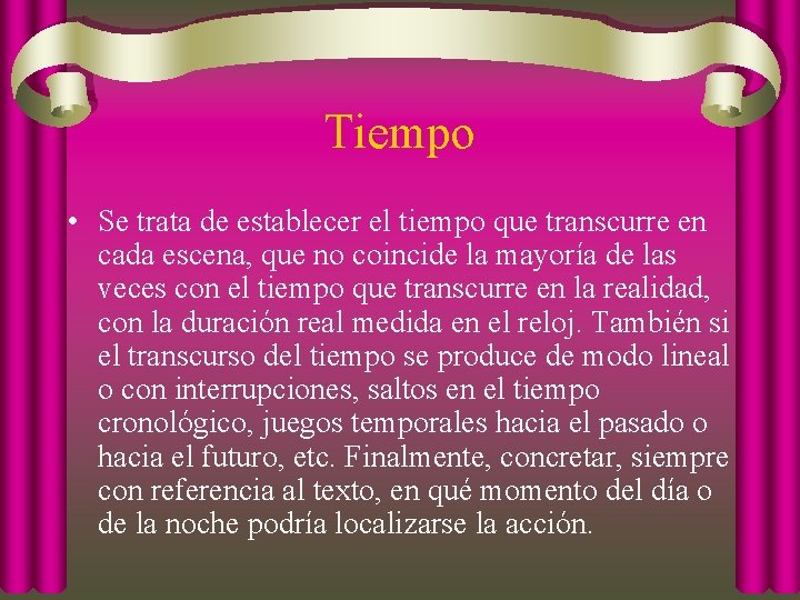 Tiempo • Se trata de establecer el tiempo que transcurre en cada escena, que