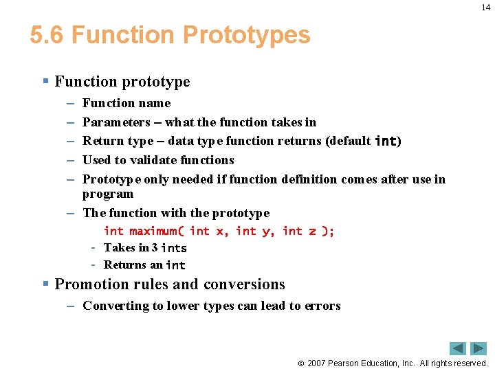 14 5. 6 Function Prototypes § Function prototype – – – Function name Parameters 14 5. 6 Function Prototypes § Function prototype – – – Function name Parameters