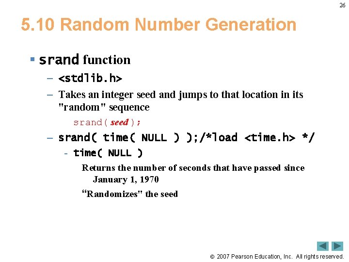26 5. 10 Random Number Generation § srand function – <stdlib. h> – Takes 26 5. 10 Random Number Generation § srand function – <stdlib. h> – Takes