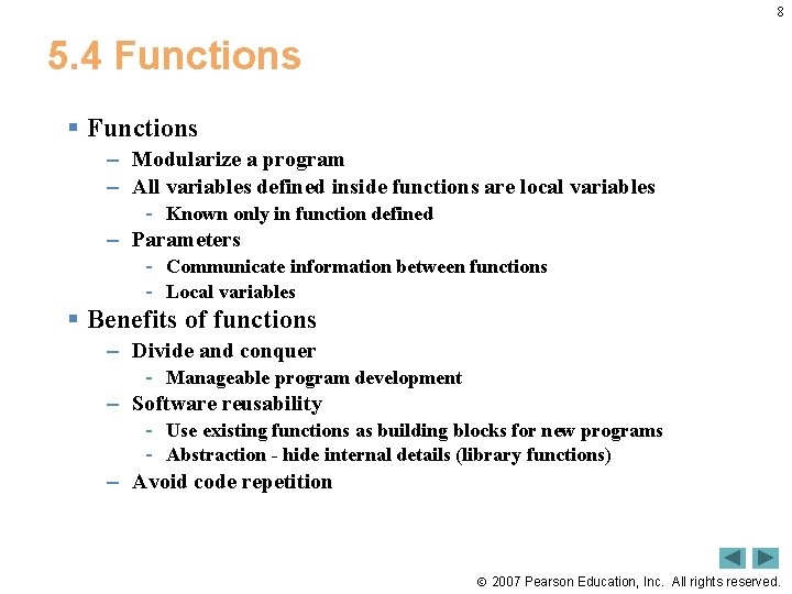 8 5. 4 Functions § Functions – Modularize a program – All variables defined 8 5. 4 Functions § Functions – Modularize a program – All variables defined