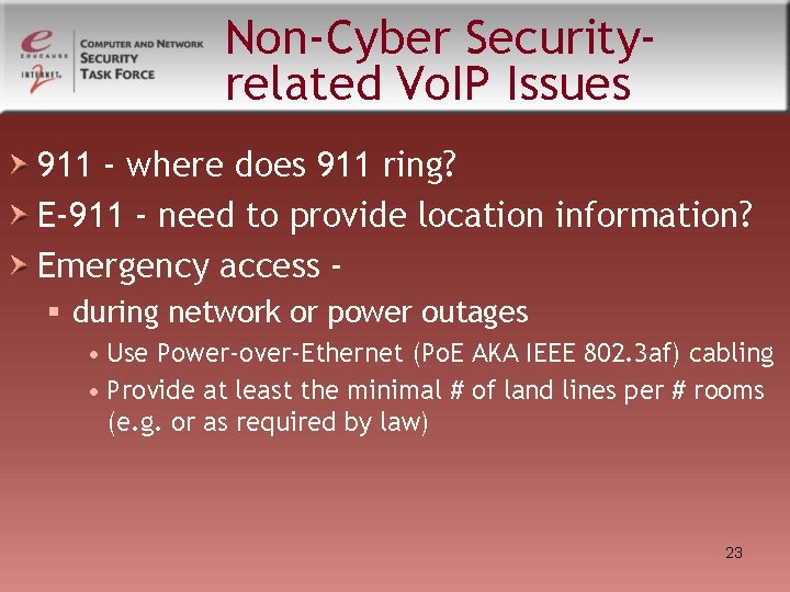 Non-Cyber Securityrelated Vo. IP Issues 911 - where does 911 ring? E-911 - need Non-Cyber Securityrelated Vo. IP Issues 911 - where does 911 ring? E-911 - need