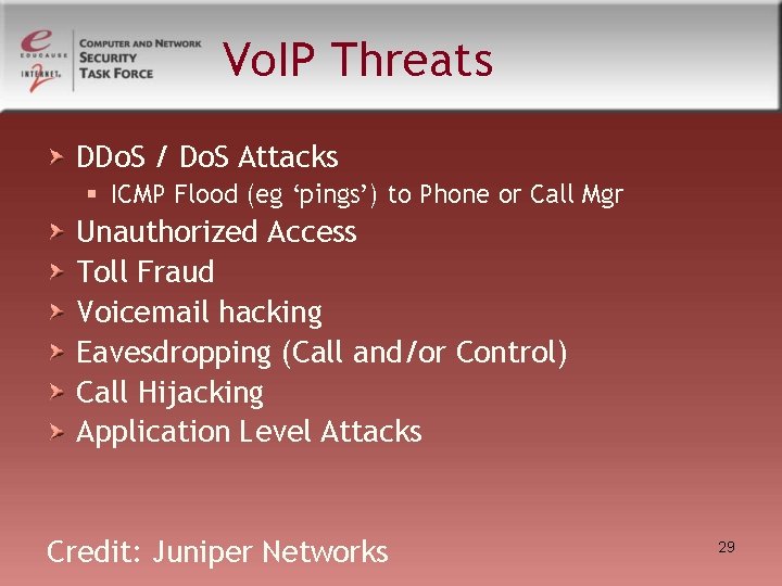 Vo. IP Threats DDo. S / Do. S Attacks § ICMP Flood (eg ‘pings’) Vo. IP Threats DDo. S / Do. S Attacks § ICMP Flood (eg ‘pings’)