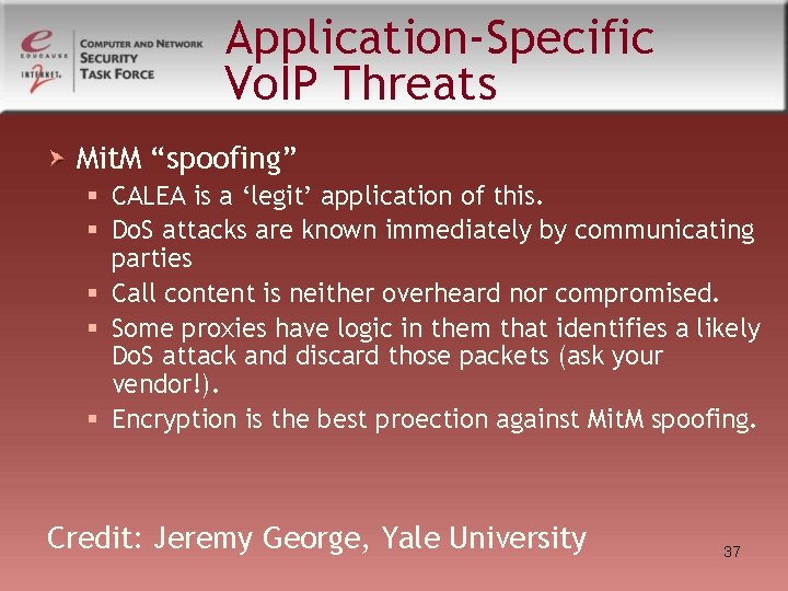Application-Specific Vo. IP Threats Mit. M “spoofing” § CALEA is a ‘legit’ application of Application-Specific Vo. IP Threats Mit. M “spoofing” § CALEA is a ‘legit’ application of