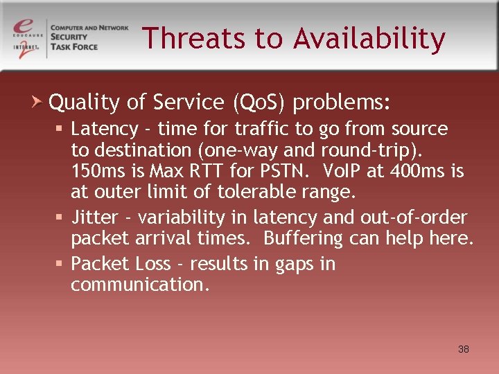 Threats to Availability Quality of Service (Qo. S) problems: § Latency - time for Threats to Availability Quality of Service (Qo. S) problems: § Latency - time for