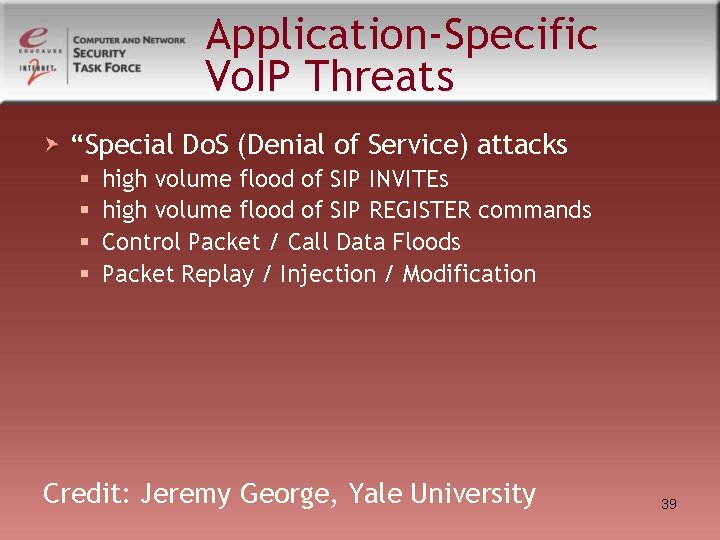 Application-Specific Vo. IP Threats “Special Do. S (Denial of Service) attacks § § high Application-Specific Vo. IP Threats “Special Do. S (Denial of Service) attacks § § high