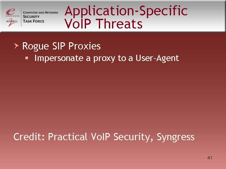 Application-Specific Vo. IP Threats Rogue SIP Proxies § Impersonate a proxy to a User-Agent Application-Specific Vo. IP Threats Rogue SIP Proxies § Impersonate a proxy to a User-Agent