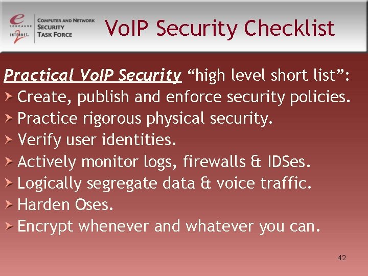 Vo. IP Security Checklist Practical Vo. IP Security “high level short list”: Create, publish Vo. IP Security Checklist Practical Vo. IP Security “high level short list”: Create, publish