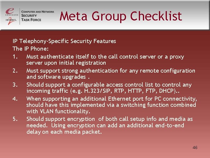 Meta Group Checklist IP Telephony-Specific Security Features The IP Phone: 1. Must authenticate itself Meta Group Checklist IP Telephony-Specific Security Features The IP Phone: 1. Must authenticate itself