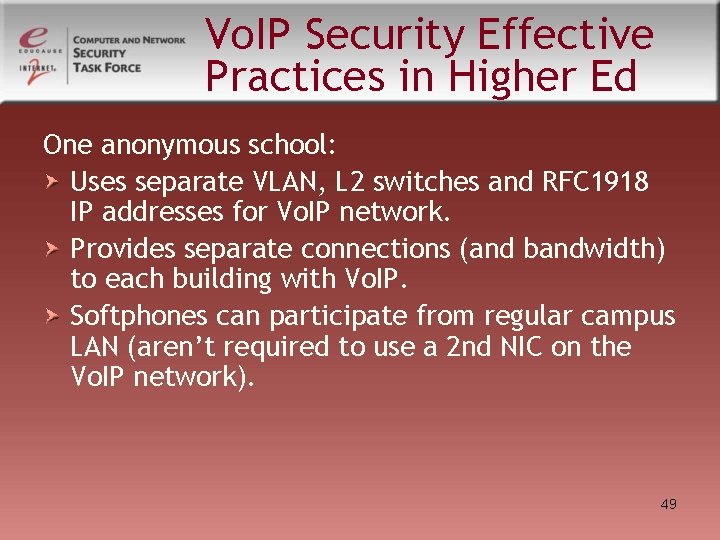 Vo. IP Security Effective Practices in Higher Ed One anonymous school: Uses separate VLAN, Vo. IP Security Effective Practices in Higher Ed One anonymous school: Uses separate VLAN,