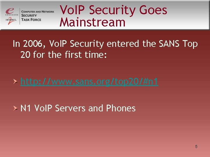 Vo. IP Security Goes Mainstream In 2006, Vo. IP Security entered the SANS Top Vo. IP Security Goes Mainstream In 2006, Vo. IP Security entered the SANS Top