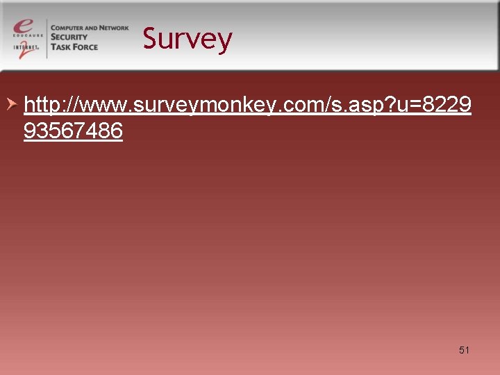 Survey http: //www. surveymonkey. com/s. asp? u=8229 93567486 51 Survey http: //www. surveymonkey. com/s. asp? u=8229 93567486 51