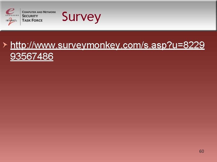 Survey http: //www. surveymonkey. com/s. asp? u=8229 93567486 60 Survey http: //www. surveymonkey. com/s. asp? u=8229 93567486 60