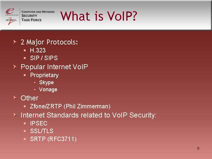 What is Vo. IP? 2 Major Protocols: § H. 323 § SIP / SIPS What is Vo. IP? 2 Major Protocols: § H. 323 § SIP / SIPS