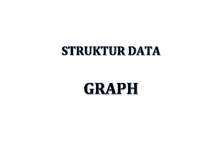 STRUKTUR DATA GRAPH 