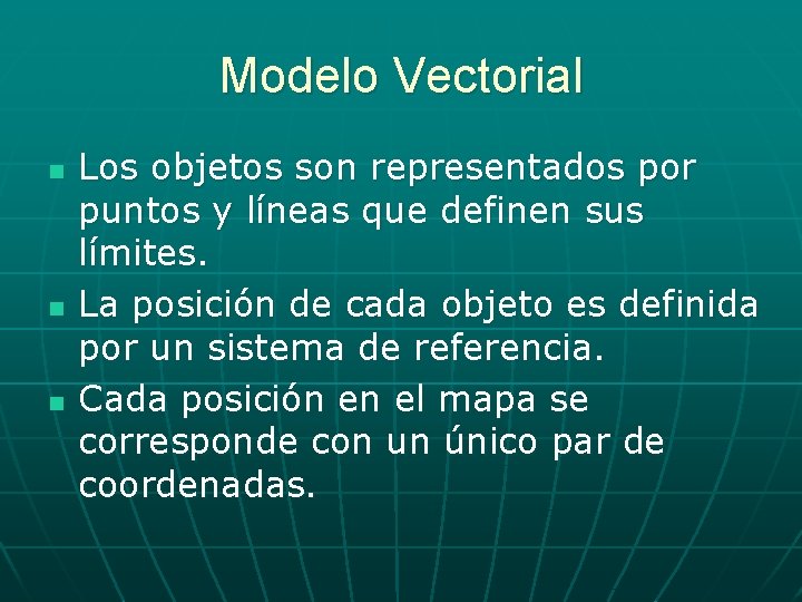 Modelo Vectorial n n n Los objetos son representados por puntos y líneas que Modelo Vectorial n n n Los objetos son representados por puntos y líneas que