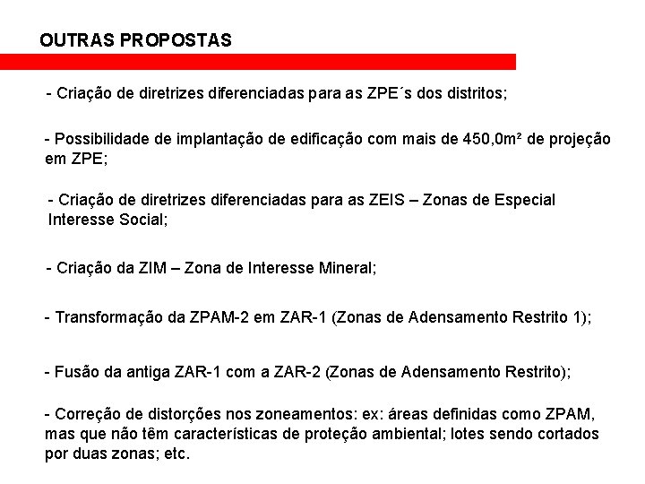 OUTRAS PROPOSTAS - Criação de diretrizes diferenciadas para as ZPE´s dos distritos; - Possibilidade