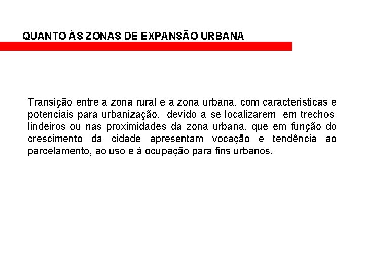 QUANTO ÀS ZONAS DE EXPANSÃO URBANA Transição entre a zona rural e a zona