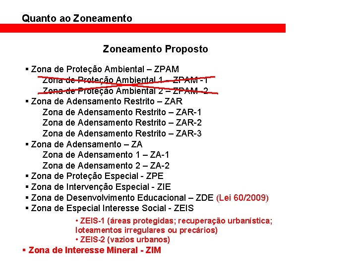 Quanto ao Zoneamento Atual Proposto § Zona de Proteção Ambiental – ZPAM Zona de