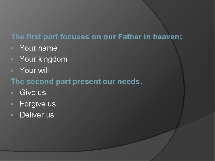 The first part focuses on our Father in heaven; § Your name § Your