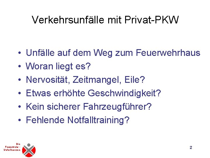 Verkehrsunfälle mit Privat-PKW • • • Die Feuerwehr Unfallkassen Unfälle auf dem Weg zum