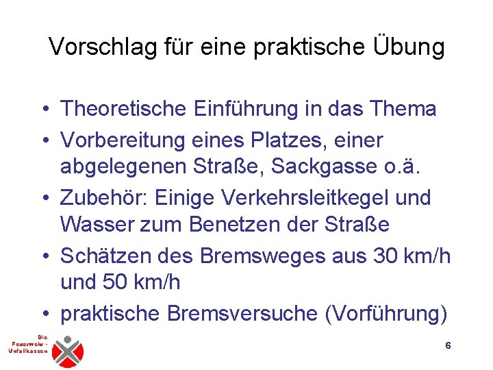 Vorschlag für eine praktische Übung • Theoretische Einführung in das Thema • Vorbereitung eines