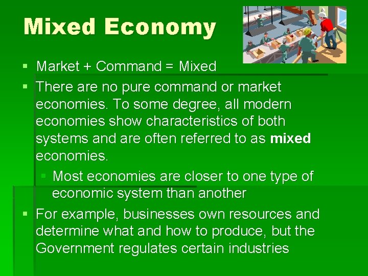 Mixed Economy § Market + Command = Mixed § There are no pure command