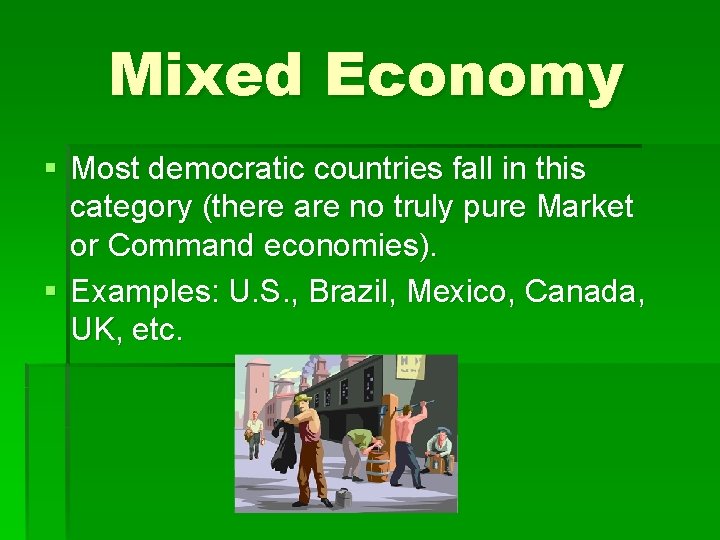 Mixed Economy § Most democratic countries fall in this category (there are no truly