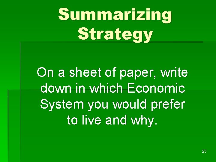 Summarizing Strategy On a sheet of paper, write down in which Economic System you