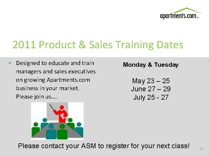 2011 Product & Sales Training Dates • Designed to educate and train managers and