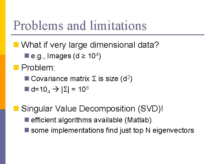 Problems and limitations n What if very large dimensional data? n e. g. ,