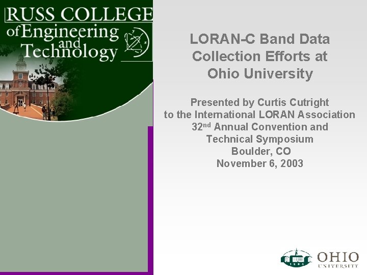 LORAN-C Band Data Collection Efforts at Ohio University Presented by Curtis Cutright to the