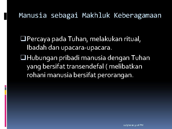 Manusia sebagai Makhluk Keberagamaan q Percaya pada Tuhan, melakukan ritual, Ibadah dan upacara-upacara. q