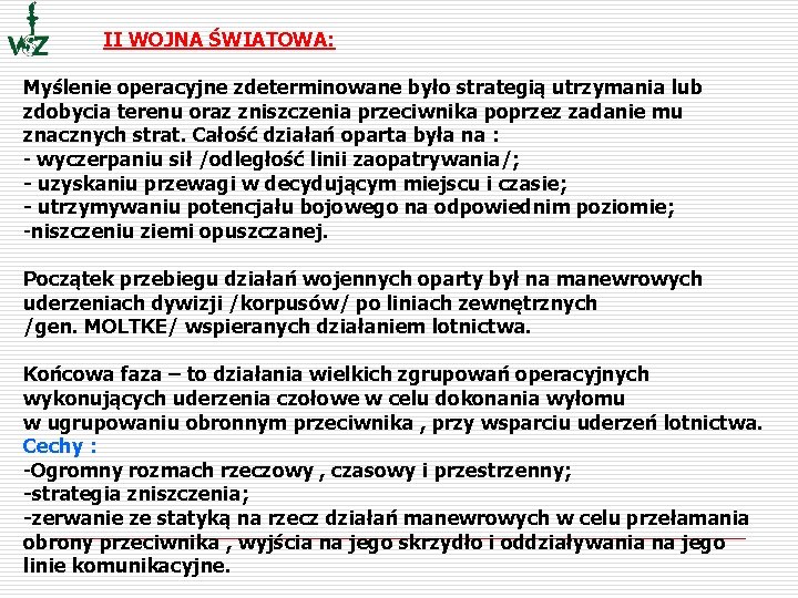 II WOJNA ŚWIATOWA: Myślenie operacyjne zdeterminowane było strategią utrzymania lub zdobycia terenu oraz zniszczenia