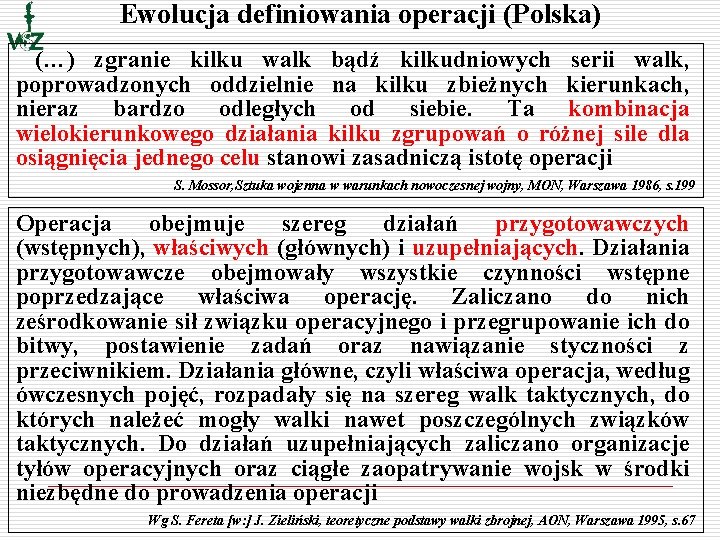 Ewolucja definiowania operacji (Polska) (…) zgranie kilku walk bądź kilkudniowych serii walk, poprowadzonych oddzielnie