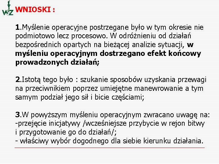 WNIOSKI : 1. Myślenie operacyjne postrzegane było w tym okresie nie podmiotowo lecz procesowo.