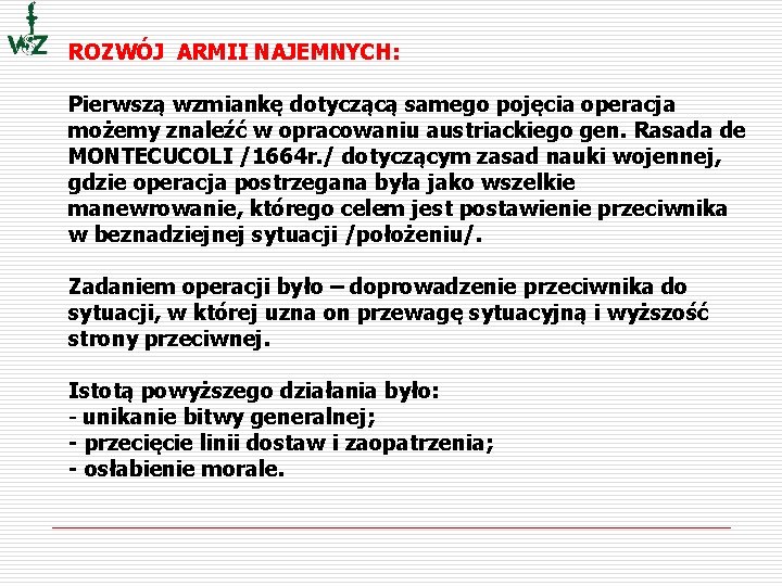 ROZWÓJ ARMII NAJEMNYCH: Pierwszą wzmiankę dotyczącą samego pojęcia operacja możemy znaleźć w opracowaniu austriackiego