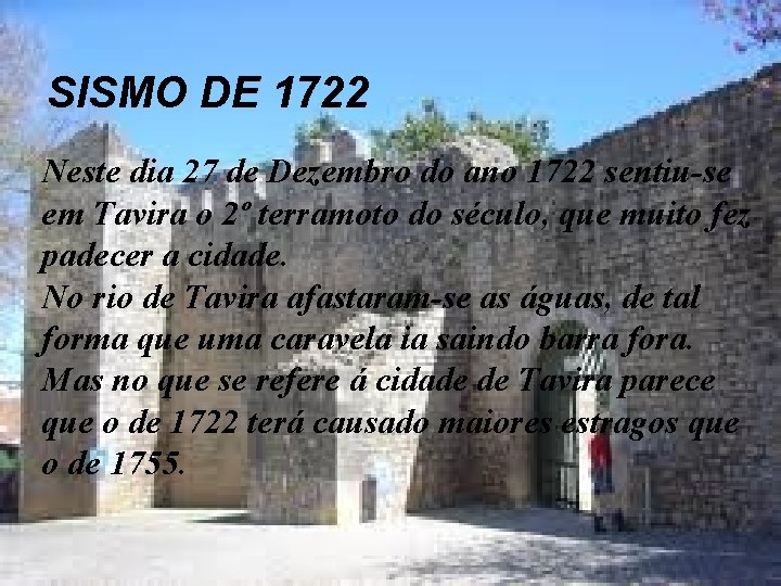 SISMO DE 1722 Neste dia 27 de Dezembro do ano 1722 sentiu-se em Tavira SISMO DE 1722 Neste dia 27 de Dezembro do ano 1722 sentiu-se em Tavira