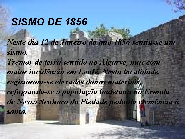 SISMO DE 1856 Neste dia 12 de Janeiro do ano 1856 sentiu-se um sismo. SISMO DE 1856 Neste dia 12 de Janeiro do ano 1856 sentiu-se um sismo.