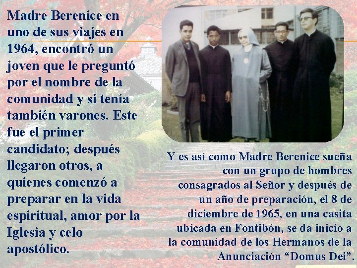 Madre Berenice en uno de sus viajes en 1964, encontró un joven que le