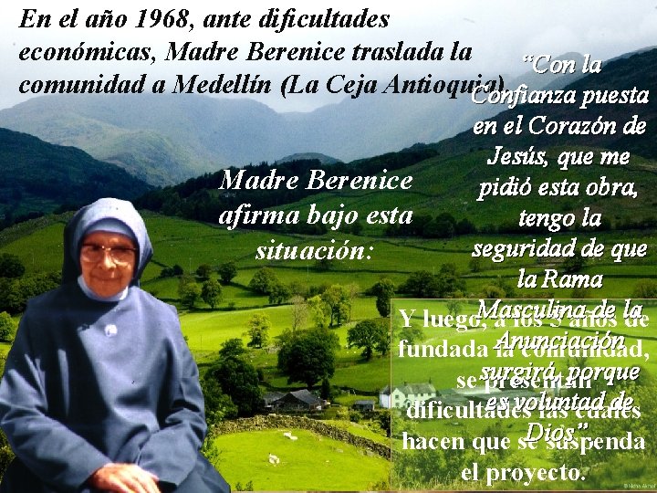 En el año 1968, ante dificultades económicas, Madre Berenice traslada la “Con la comunidad