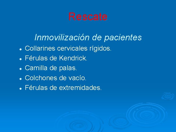 Rescate Inmovilización de pacientes l l l Collarines cervicales rígidos. Férulas de Kendrick. Camilla