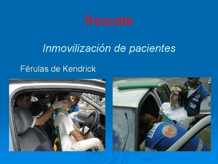 Rescate Inmovilización de pacientes Férulas de Kendrick 