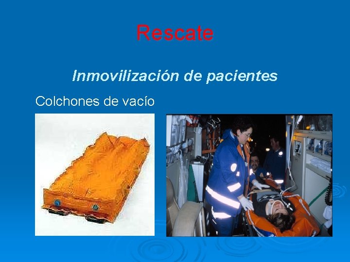 Rescate Inmovilización de pacientes Colchones de vacío 