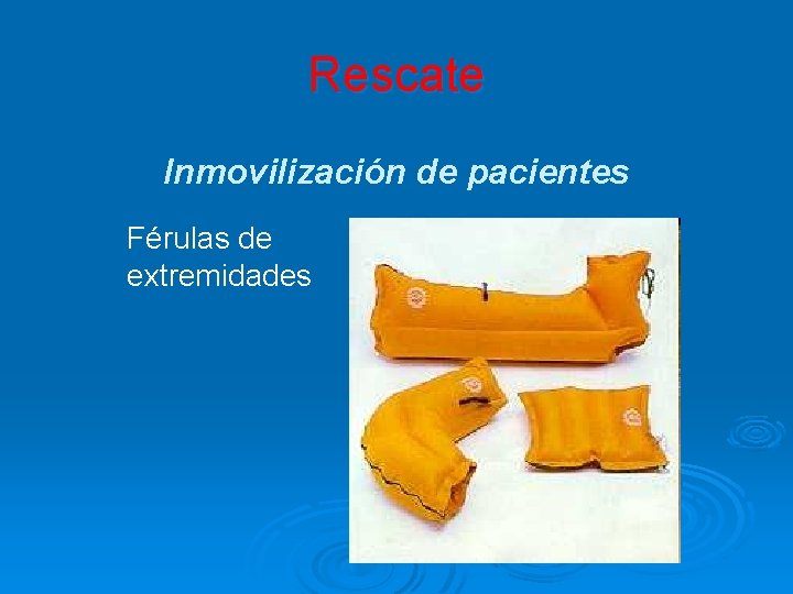 Rescate Inmovilización de pacientes Férulas de extremidades 